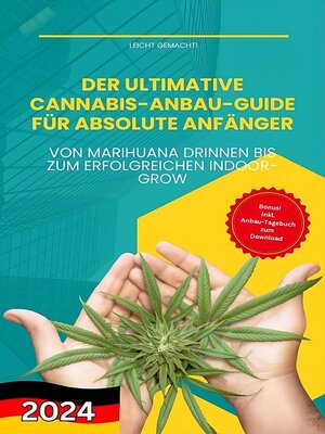 cover image of Der ultimative Cannabis-Anbau-Guide für absolute Anfänger--Von Marihuana drinnen bis zum erfolgreichen Indoor-Grow